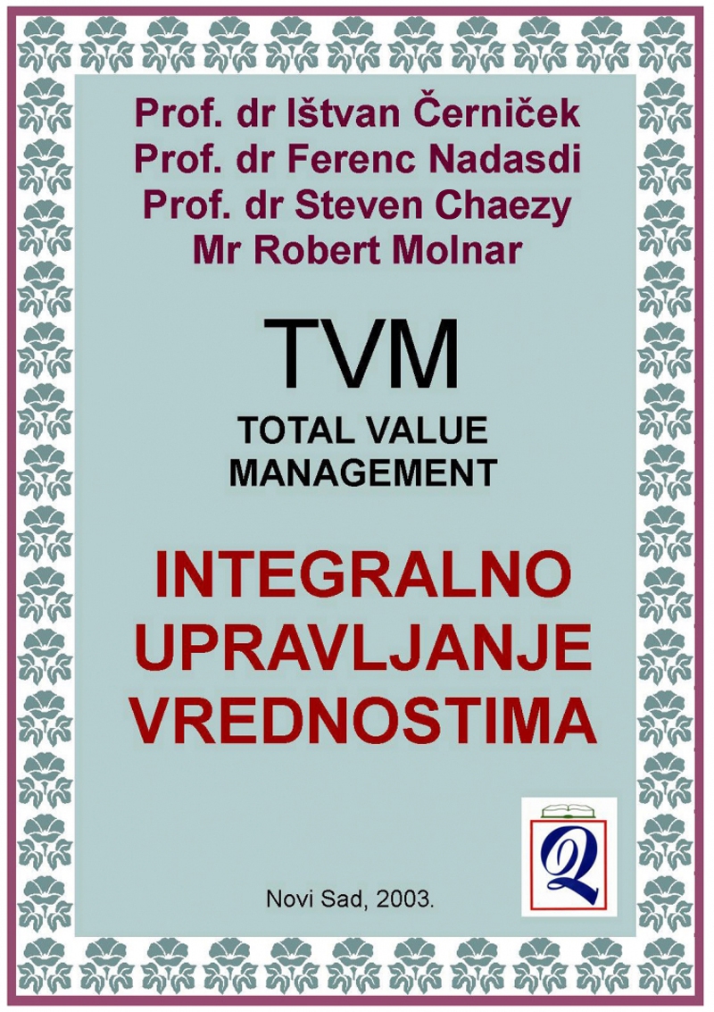 xxxTVM (TOTAL VALUE MANAGEMENT) INTEGRALNO UPRAVLJANJE VREDNOSTIMA (Novi Sad, 2003) Izdavač i producent: Domla-Publishing, Novi Sad